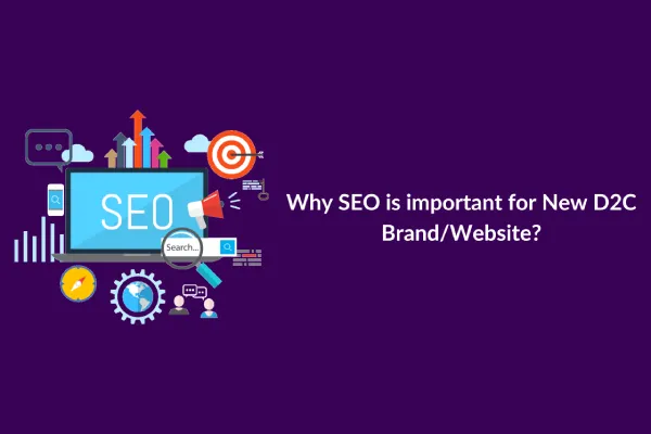 Why SEO is important for New D2C Brand/Website