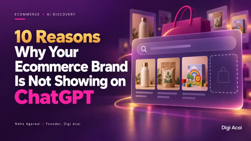 10 Reasons Why Your Ecommerce Brand Is Not Showing on ChatGPT